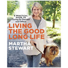 living the good long life: a practical guide to caring for yourself and others